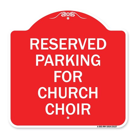 Signmission Reserved Parking for Church Choir, Red & White Aluminum Architectural Sign, 18" x 18", RW-1818-23127 A-DES-RW-1818-23127